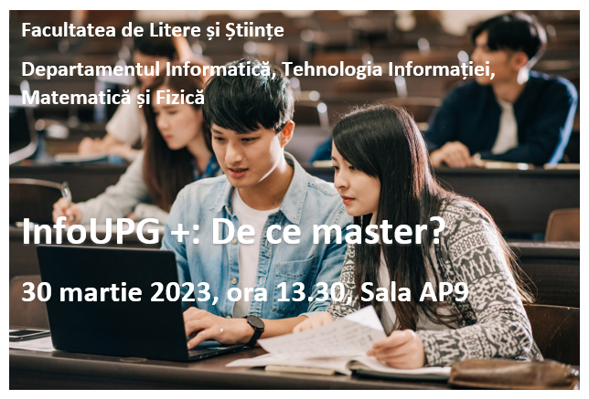 Evenimente InfoUPG+: Promovare program de studii - master