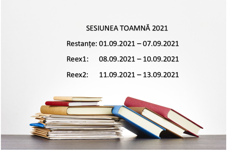 Sesiunea de restanțe și reexaminări - toamnă 2021